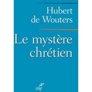 Éditions du Cerf LE MYSTÈRE CHRÉTIEN (French Edition) Éditions du Cerf LE MYSTÈRE CHRÉTIEN (French Edition)