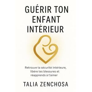 ZENCHOSA, Talia Guérir ton enfant intérieur: Retrouve ta sécurité intérieure, libère tes blessures et réapprends à t’aimer Guérir ton enfant intérieur, c’est enfin te retrouver. Et tu mérites cette paix. ZENCHOSA, Talia Guérir ton enfant intérieur: Retrouve ta sécurité intérieure, libère tes blessures et réapprends à t’aimer Guérir ton enfant intérieur, c’est enfin te retrouver. Et tu mérites cette paix.