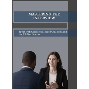 Connection, Dani K MASTERING THE INTERVIEW: Speak with Confidence, Stand Out, and Land the Job You Deserve Connection, Dani K MASTERING THE INTERVIEW: Speak with Confidence, Stand Out, and Land the Job You Deserve