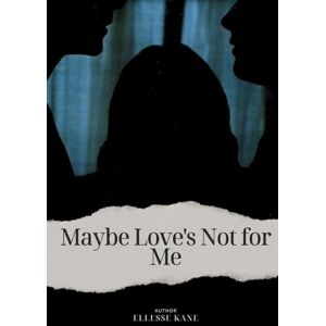 Kane, Ellesse Maybe Love's Not for Me Kane, Ellesse Maybe Love's Not for Me