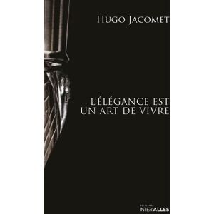 Hugo Boss L'Elégance est un art de vivre: Les chroniques de Parisian Gentleman (2009-2025) Hugo Boss L'Elégance est un art de vivre: Les chroniques de Parisian Gentleman (2009-2025)