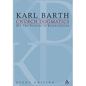 Barth, Karl Church Dogmatics Study Edition 23: IV.1 The Doctrine of Reconciliation: The Doctrine of Reconciliation IV.1 § 61-63 Barth, Karl Church Dogmatics Study Edition 23: IV.1 The Doctrine of Reconciliation: The Doctrine of Reconciliation IV.1 § 61-63