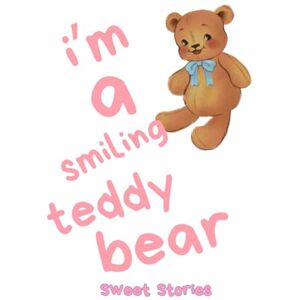Siddiqui, Farrah I'm a smiling teddy bear: Short Story Rhymes for kids Siddiqui, Farrah I'm a smiling teddy bear: Short Story Rhymes for kids