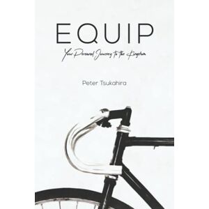 Tsukahira, Peter Equip: Your Personal Journey to the Kingdom Tsukahira, Peter Equip: Your Personal Journey to the Kingdom