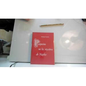 Fernandez, Dominique Porporino ou les mystères de Naples: (*): (*) Fernandez, Dominique Porporino ou les mystères de Naples: (*): (*)