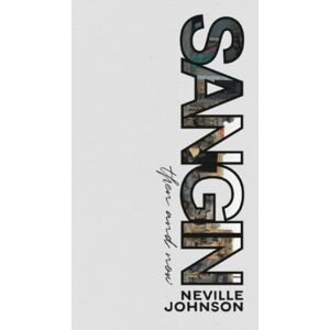 Johnson, Neville Sangin, Then and Now Johnson, Neville Sangin, Then and Now