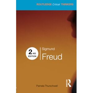 Thurschwell, Pamela Sigmund Freud: Second Edition (Routledge Critical Thinkers) Thurschwell, Pamela Sigmund Freud: Second Edition (Routledge Critical Thinkers)