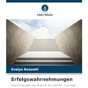 Rossetti, Evelyn Erfolgswahrnehmungen: Eine Studie über das Museum der Stadt NY. 2. Auflage Rossetti, Evelyn Erfolgswahrnehmungen: Eine Studie über das Museum der Stadt NY. 2. Auflage