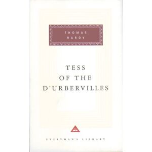 Hardy, Thomas Tess Of The D'urbervilles: Thomas Hardy (Everyman's Library CLASSICS) Hardy, Thomas Tess Of The D'urbervilles: Thomas Hardy (Everyman's Library CLASSICS)