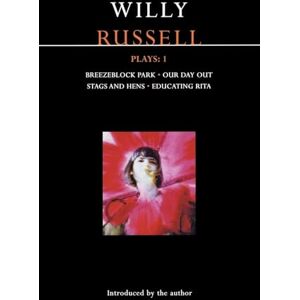 Willy Russell Russell Plays: 1: Breezeblock Park; Our Day Out; Stags and Hens; Educating Rita Willy Russell Russell Plays: 1: Breezeblock Park; Our Day Out; Stags and Hens; Educating Rita