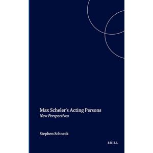 Max Scheler’s Acting Persons: New Perspectives: 131 (Value Inquiry Book Series, 131) Max Scheler’s Acting Persons: New Perspectives: 131 (Value Inquiry Book Series, 131)