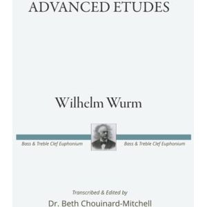 Mitchell, Dr. Beth Advanced Etudes: for Bass & Treble Clef Euphonium (Anthology of Wurm Publications) Mitchell, Dr. Beth Advanced Etudes: for Bass & Treble Clef Euphonium (Anthology of Wurm Publications)
