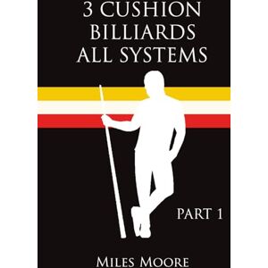 MOORE, MILES 3 CUSHION BILLIARDS ALL SYSTEMS: PART 1 MOORE, MILES 3 CUSHION BILLIARDS ALL SYSTEMS: PART 1