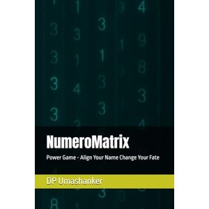 Umashanker, DP NumeroMatrix: Power Game Align Your Name Change Your Fate (Sacred Code) Umashanker, DP NumeroMatrix: Power Game Align Your Name Change Your Fate (Sacred Code)