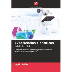 Hofer, Ingrid Experiências científicas nas aulas: Comparação entre o ensino genético-socrático-exemplar e o ensino prático Hofer, Ingrid Experiências científicas nas aulas: Comparação entre o ensino genético-socrático-exemplar e o ensino prático