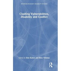 Clashing Vulnerabilities, Disability and Conflict (Interdisciplinary Disability Studies) Clashing Vulnerabilities, Disability and Conflict (Interdisciplinary Disability Studies)