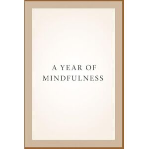 Steinberg A Year of Mindfulness: 365 Days, 3 Minutes, a Calmer Life Steinberg A Year of Mindfulness: 365 Days, 3 Minutes, a Calmer Life