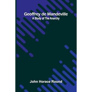 Horace Round, John Encyclopaedia Britannica, 11th Edition, McKinley, William to Magnetism, Terrestrial Volume 17, Slice 3 (Edition1): A study of the Anarchy Horace Round, John Encyclopaedia Britannica, 11th Edition, McKinley, William to Magnetism, Terrestrial Volume 17, Slice 3 (Edition1): A study of the Anarchy