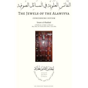 Al-Haddad, Imam Abdullah Alwi The Jewels of Alawiyya Concerning Sufism Al-Haddad, Imam Abdullah Alwi The Jewels of Alawiyya Concerning Sufism