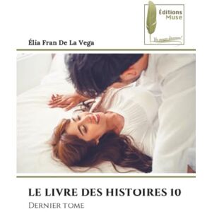 Vega+ LE LIVRE DES HISTOIRES 10: Dernier tome Vega+ LE LIVRE DES HISTOIRES 10: Dernier tome
