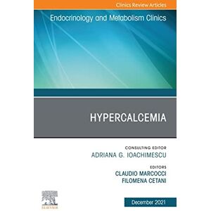 Elsevier Hypercalcemia, An Issue of Endocrinology and Metabolism Clinics of North America,E-Book (The Clinics: Internal Medicine) Elsevier Hypercalcemia, An Issue of Endocrinology and Metabolism Clinics of North America,E-Book (The Clinics: Internal Medicine)