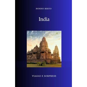 Berto, Nonno India: Viaggio nell'anima di una civiltà (Viaggi e Sorprese) Berto, Nonno India: Viaggio nell'anima di una civiltà (Viaggi e Sorprese)
