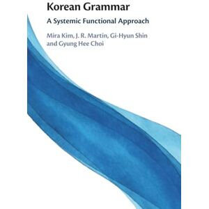 Mira, Kim Korean Grammar: A Systemic Functional Approach Mira, Kim Korean Grammar: A Systemic Functional Approach
