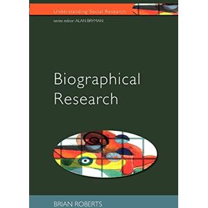 Roberts Biographical Research (Understanding Social Research) Roberts Biographical Research (Understanding Social Research)
