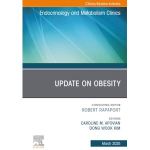 Update on Obesity, An Issue of Endocrinology and Metabolism Clinics of North America: Volume 54-1 (The Clinics: Internal Medicine, Volume 54-1) Update on Obesity, An Issue of Endocrinology and Metabolism Clinics of North America: Volume 54-1 (The Clinics: Internal Medicine, Volume 54-1)
