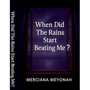 meyonah, Merciana When Did The Rains Start Beating Me? meyonah, Merciana When Did The Rains Start Beating Me?