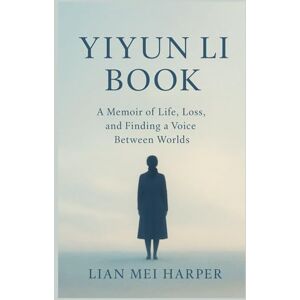 Harper, Lian Mei Yiyun Li Book: A Memoir of Life, Loss, and Finding a Voice Between Worlds Harper, Lian Mei Yiyun Li Book: A Memoir of Life, Loss, and Finding a Voice Between Worlds