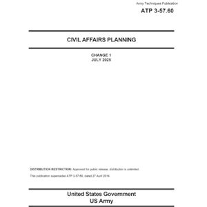 United Army Techniques Publication ATP 3-57.60 Civil Affairs Planning Change 1 July 2025 United Army Techniques Publication ATP 3-57.60 Civil Affairs Planning Change 1 July 2025