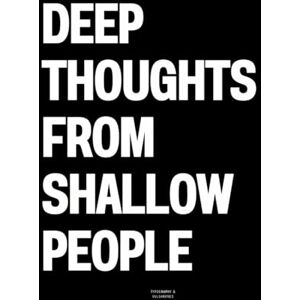Vulgarities, Typography Deep Thoughts from Shallow People: The Coffee Table Book Vulgarities, Typography Deep Thoughts from Shallow People: The Coffee Table Book
