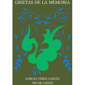 PEREZ GARCÍA, SAMUEL GRIETAS DE LA MEMORIA: poesía y pintura en Puerto México. Siglo XXI PEREZ GARCÍA, SAMUEL GRIETAS DE LA MEMORIA: poesía y pintura en Puerto México. Siglo XXI