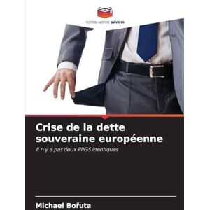 Bořuta, Michael Crise de la dette souveraine européenne: Il n'y a pas deux PIIGS identiques Bořuta, Michael Crise de la dette souveraine européenne: Il n'y a pas deux PIIGS identiques