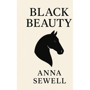 Sewell, Anna BLACK BEAUTY: The Autobiography of a Horse Sewell, Anna BLACK BEAUTY: The Autobiography of a Horse