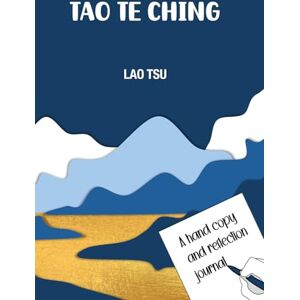 Lao, Tsu Tao Te Ching (Large Print And Dyslexia Friendly): A Hand Copy and Reflection Journal Lao, Tsu Tao Te Ching (Large Print And Dyslexia Friendly): A Hand Copy and Reflection Journal