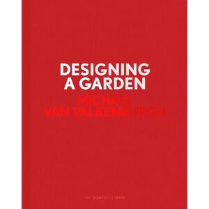 Van Valkenburgh, Michael Designing a Garden: Monk's Garden at the Isabella Stewart Gardner Museum Van Valkenburgh, Michael Designing a Garden: Monk's Garden at the Isabella Stewart Gardner Museum