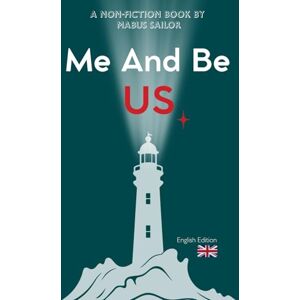 Sailor, Mabus Me And Be Us: A Journey Beyond Self Sailor, Mabus Me And Be Us: A Journey Beyond Self