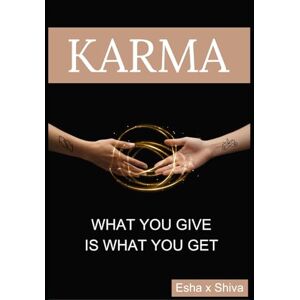 x Shiva, Esha Karma: What You Give Is What You Get x Shiva, Esha Karma: What You Give Is What You Get