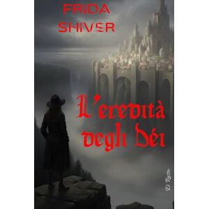 Russo, D. L'Eredità degli Dèi (FRIDA SHIVER) Russo, D. L'Eredità degli Dèi (FRIDA SHIVER)