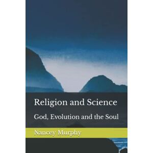 Murphy, Nancey Religion and Science: God, Evolution and the Soul (Goshen Conference on Religion and Science) Murphy, Nancey Religion and Science: God, Evolution and the Soul (Goshen Conference on Religion and Science)