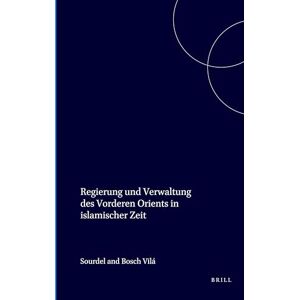 Sourdel Regierung und Verwaltung des Vorderen Orients in Islamischer Zeit: Teil 2 (Handbook of Oriental Studies. Section 1 the Near and Middle East / Handbook ... Middle East, History of Islamic States, 6/2) Sourdel Regierung und Verwaltung des Vorderen Orients in Islamischer Zeit: Teil 2 (Handbook of Oriental Studies. Section 1 the Near and Middle East / Handbook ... Middle East, History of Islamic States, 6/2)