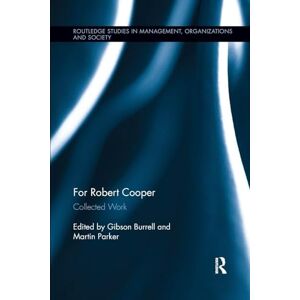 For Robert Cooper: Collected Work (Routledge Studies in Management, Organizations and Society) For Robert Cooper: Collected Work (Routledge Studies in Management, Organizations and Society)