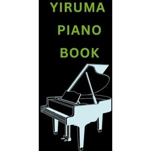 MELODIES, AHF YIRUMA PIANO BOOK: selection of Yiruma's songs arranged for piano and keyboard MELODIES, AHF YIRUMA PIANO BOOK: selection of Yiruma's songs arranged for piano and keyboard