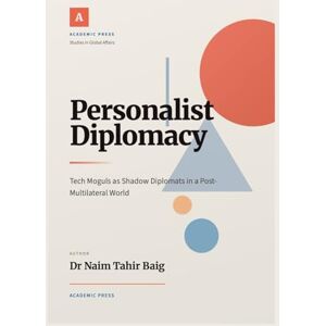 Baig, Naim Tahir Personalist Diplomacy Baig, Naim Tahir Personalist Diplomacy