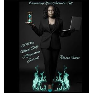 Reese, Teresa Discovering Your Authentic Self: 30 Day Mind-Shift Affirmation Journal Reese, Teresa Discovering Your Authentic Self: 30 Day Mind-Shift Affirmation Journal