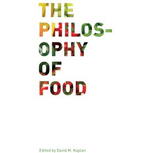 Kaplan, David M. Philosophy of Food: Volume 39 (California Studies in Food and Culture) Kaplan, David M. Philosophy of Food: Volume 39 (California Studies in Food and Culture)