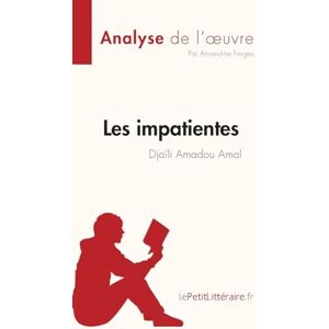 Farges, Amandine Les impatientes de Djaïli Amadou Amal (Analyse de l'œuvre): Résumé complet et analyse détaillée de l'oeuvre (Fiche de lecture) Farges, Amandine Les impatientes de Djaïli Amadou Amal (Analyse de l'œuvre): Résumé complet et analyse détaillée de l'oeuvre (Fiche de lecture)