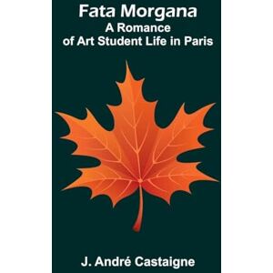 Andr, J Forward, Children! (Edition1): A Romance of Art Student Life in Paris Andr, J Forward, Children! (Edition1): A Romance of Art Student Life in Paris